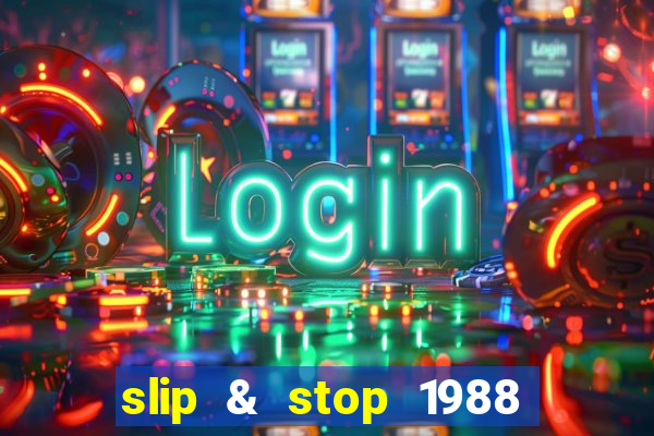 slip & stop 1988 bingo tarte!!!